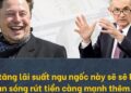 Elon Musk công khai chỉ trích Fed: Nâng lãi suất sẽ làm tiền gửi rút chạy mạnh hơn khỏi các ngân hàng