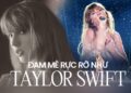 Taylor Swift – người phụ nữ phi thường