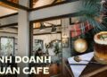 Chi 700 triệu mở quán cafe ở quê nhà, sau 4 năm mở thêm 2 chi nhánh: Đừng nghĩ “quán dễ mở, dễ có khách” nếu chưa biết những điều này