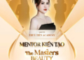 Sự Góp Mặt Đặc Biệt Của Mentor Thủy Tiên và Kỹ Thuật ‘Golden Ratio Filer’ Tại The Masters Beauty of Vietnam Mùa 2: Chương Trình Đột Phá Dành Cho Những Người Yêu Thích Nghề Làm Đẹp Chuyên Nghiệp