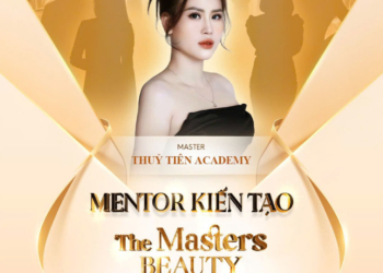 Sự Góp Mặt Đặc Biệt Của Mentor Thủy Tiên và Kỹ Thuật ‘Golden Ratio Filer’ Tại The Masters Beauty of Vietnam Mùa 2: Chương Trình Đột Phá Dành Cho Những Người Yêu Thích Nghề Làm Đẹp Chuyên Nghiệp